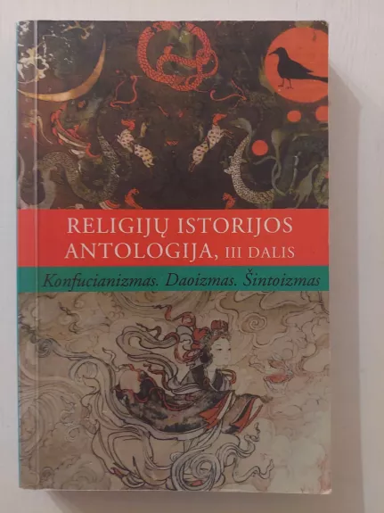Religijų istorijos antologija, III dalis. Konfucianizmas, daoizmas, šintoizmas