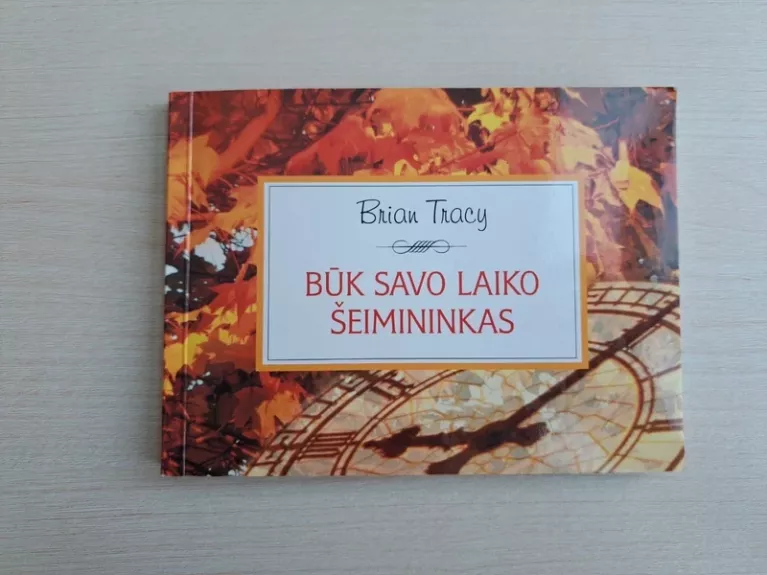 Būk savo laiko šeimininkas - Brian Tracy, knyga 1