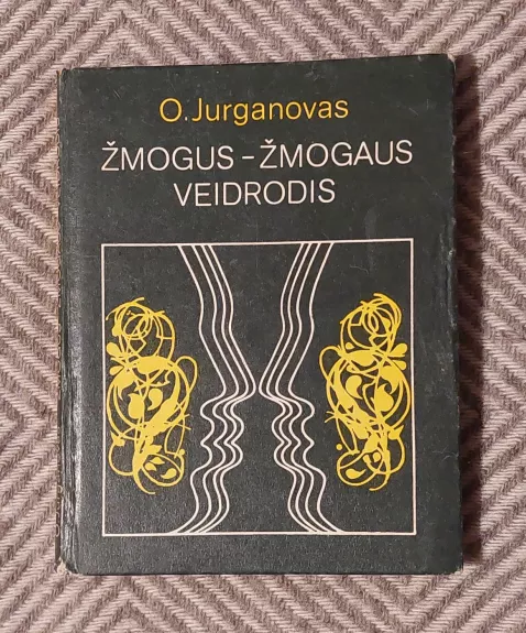 Žmogus - žmogaus veidrodis