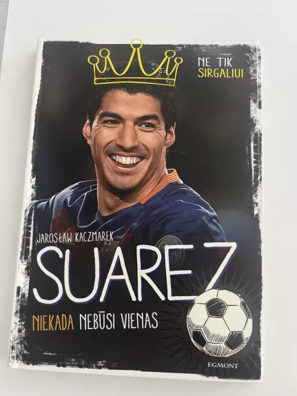 Suarez. Niekada nebūsi vienas.