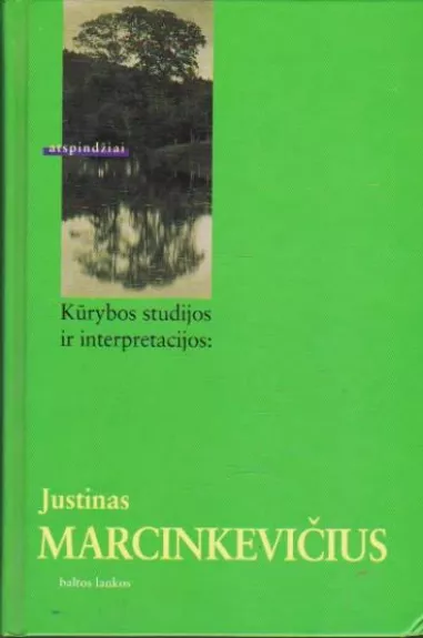Kūrybos studijos ir interpretacijos: Justinas Marcinkevičius