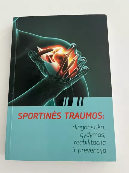 Sportinės traumos: doagnostika, gydymas, reabilitacija ir prevencija