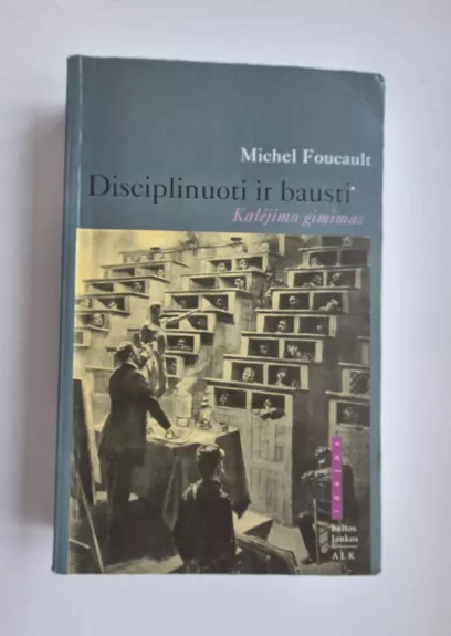 Disciplinuoti ir bausti: kalėjimo gimimas