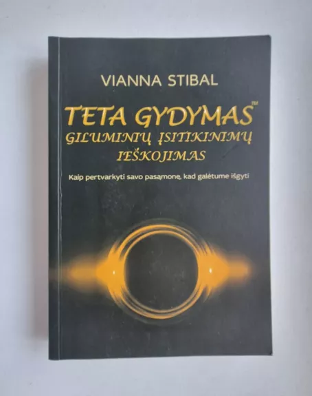 Teta gydymas. Giluminių įsitikinimų ieškojimas