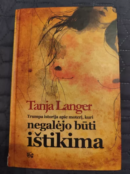 Trumpa istorija apie moterį, kuri negalėjo būti ištikima