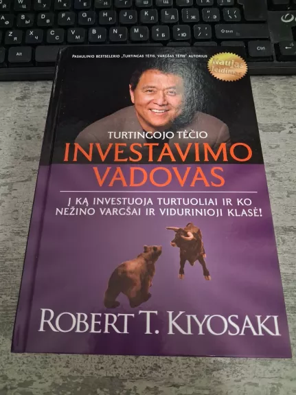 Turtingojo tėčio investavimo vadovas: į ką investuoja turtuoliai ir ko nežino vargšai ir vidurinioji klasė