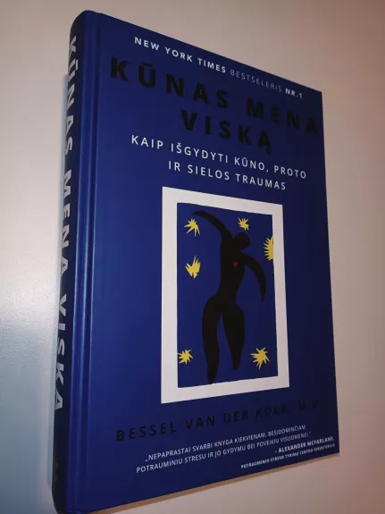 Kūnas mena viska. Kaip išgydyti kūno, proto ir sielos traumas