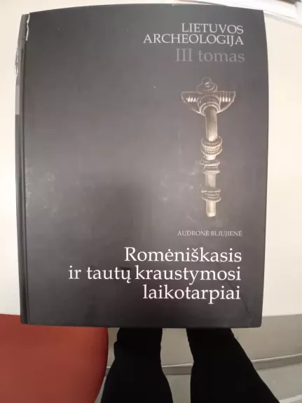 LIETUVOS ARCHEOLOGIJA, III tomas. „Romėniškasis ir tautų kraustymosi laikotarpiai“