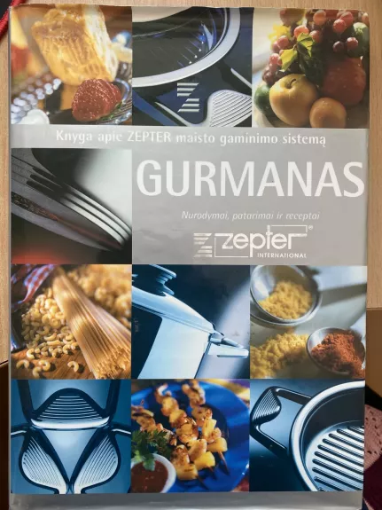 Gurmanas. Knyga apie Zepter maisto gaminimo sistemą. Patarimai, receptai