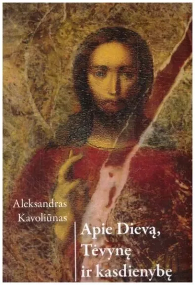 Apie Dievą, Tėvynę ir kasdienybę