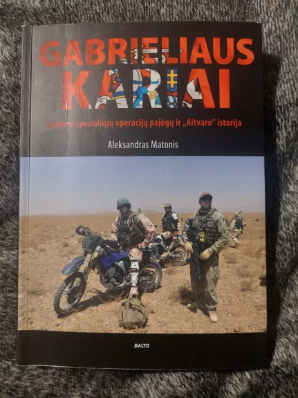 Gabrieliaus kariai. Lietuvos specialiųjų operacijų pajėgų ir „Aitvaro“ istorija