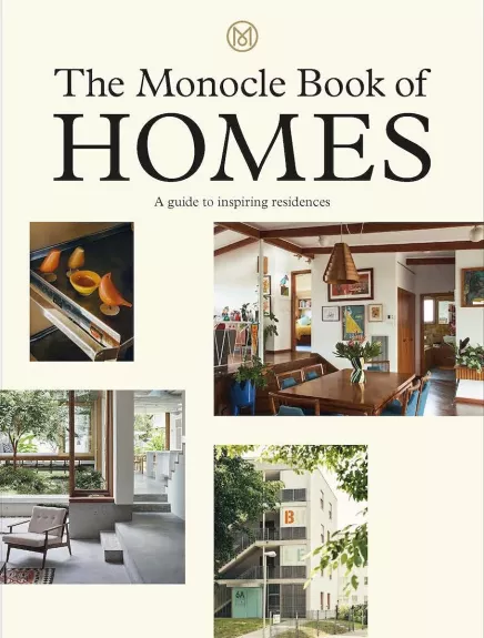 The Monocle Book of Homes A Guide to Inspiring Residences