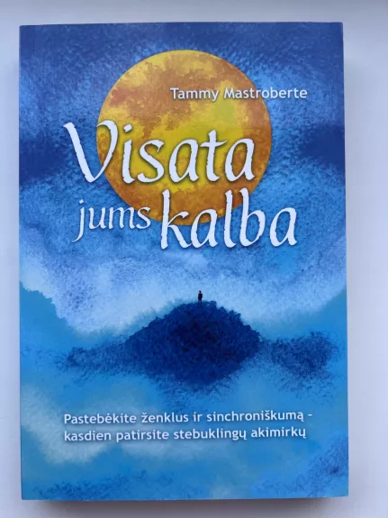 Visata jums kalba: pastebėkite ženklus ir sinchroniškumą – kasdien patirsite stebuklingų akimirkų