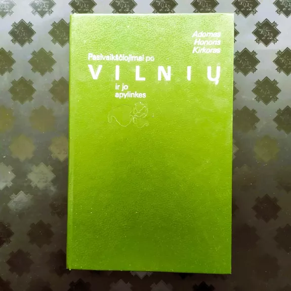 Pasivaikščiojimai po Vilnių ir jo apylinkes