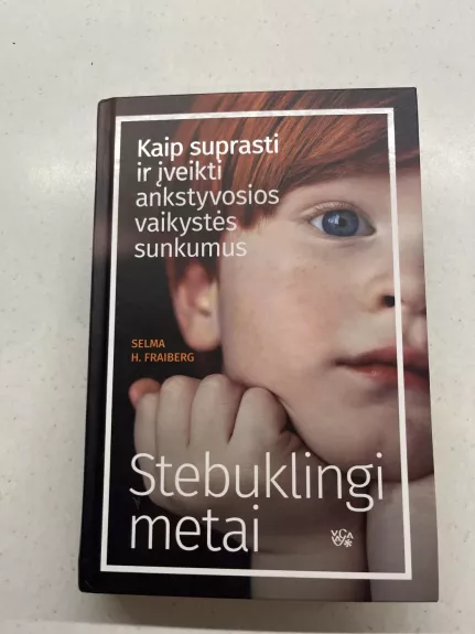 Stebuklingi metai: kaip suprasti ir įveikti ankstyvosios vaikystės sunkumus