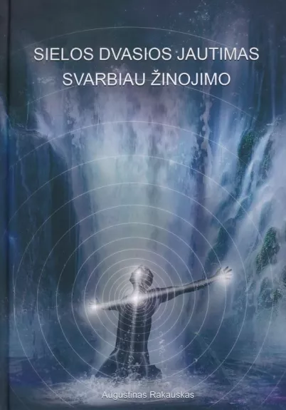 Sielos dvasios jautimas svarbiau žinojimo