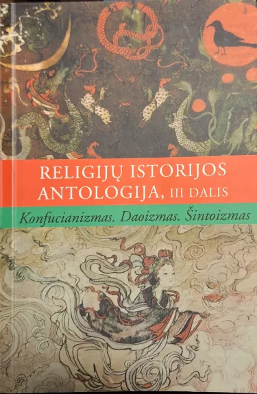 Religijų istorijos antologija, III dalis. Konfucianizmas, daoizmas, šintoizmas