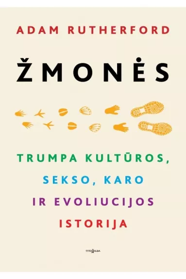 Žmonės. Trumpa kultūros, sekso, karo ir evoliucijos istorija