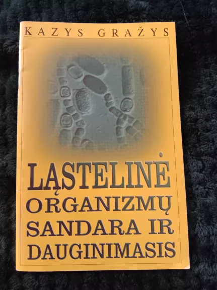 Ląstelinė organizmų sandara ir dauginimasis
