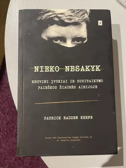 Nieko nesakyk. Kruvini įvykiai ir susitaikymo paieškos Šiaurės Airijoje
