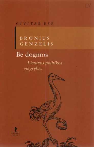 Be dogmos. Lietuvos politikos vingrybės