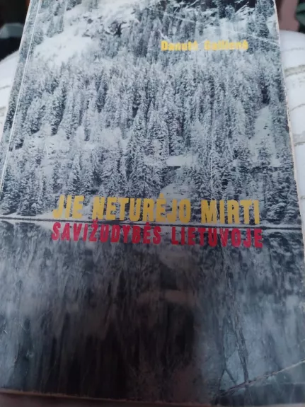 Jie neturėjo mirti: savižudybės Lietuvoje