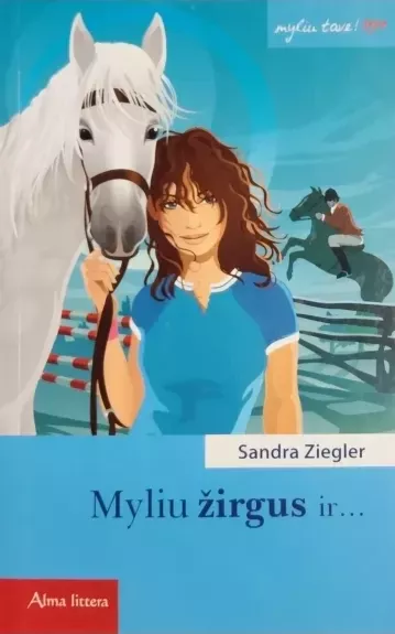 Myliu žirgus ir...