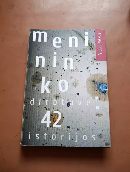 Menininko dirbtuvė: 42 istorijos