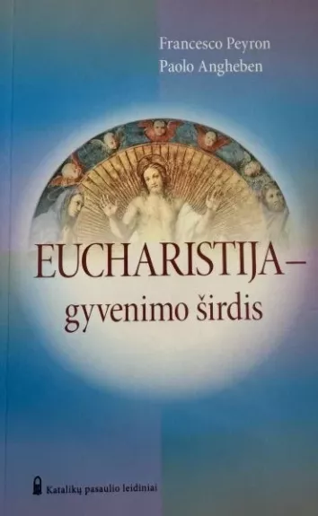 Eucharistija - gyvenimo širdis