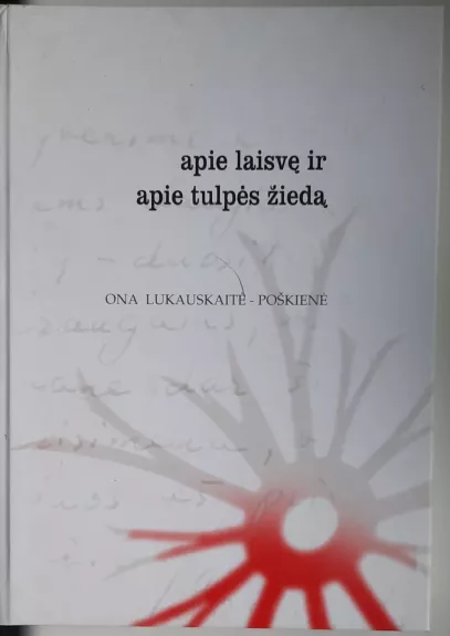 Apie laisvę ir apie tulpės žiedą.