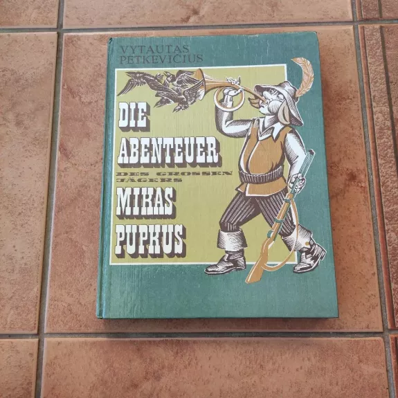 Die Abenteuer des grossen Jägers Mikas Pupkus