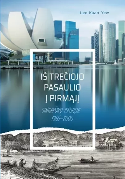 Iš trečiojo pasaulio į pirmąjį: Singapūro istorija 1965–2000 m