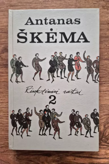 Rinktiniai raštai. 2 tomas. Antanas Škėma