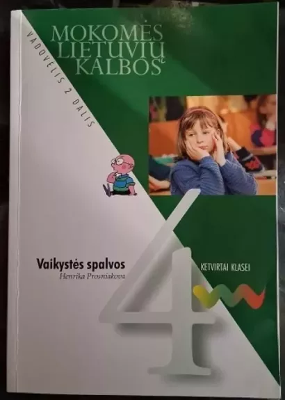 Vaikystės spalvos. Mokomės lietuvių kalbos. Vadovėlis 4 klasei, 2 dalis