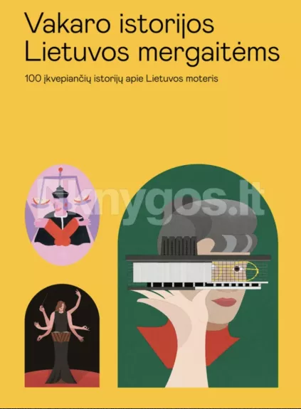 VAKARO ISTORIJOS LIETUVOS MERGAITĖMS: 100 istorijų apie Lietuvos moteris