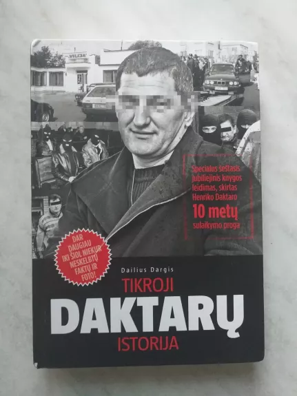 TIKROJI DAKTARŲ ISTORIJA: specialus šeštasis jubiliejinis knygos leidimas, skirtas Henriko Daktaro 10 metų sulaikymo proga
