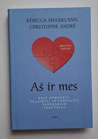 Aš ir mes. Kaip užmegzti, palaikyti ir puoselėti tarpusavio santykius