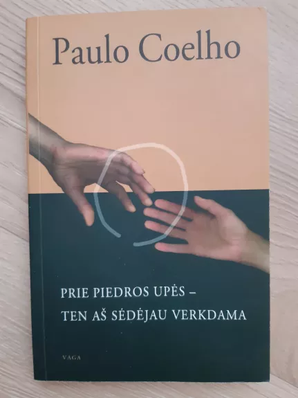 PRIE PEDROS UPĖS- TEN AŠ SĖDĖJAU VERKDAMA