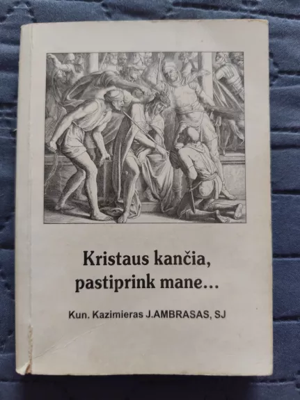 Kristaus kančia, pastiprink mane