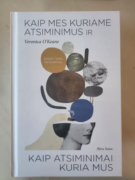 Kaip mes kuriame atsiminimus ir kaip atsiminimai kuria mus