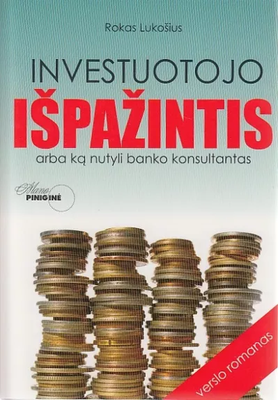 Investuotojo išpažintis: arba ką nutyli banko konsultantas