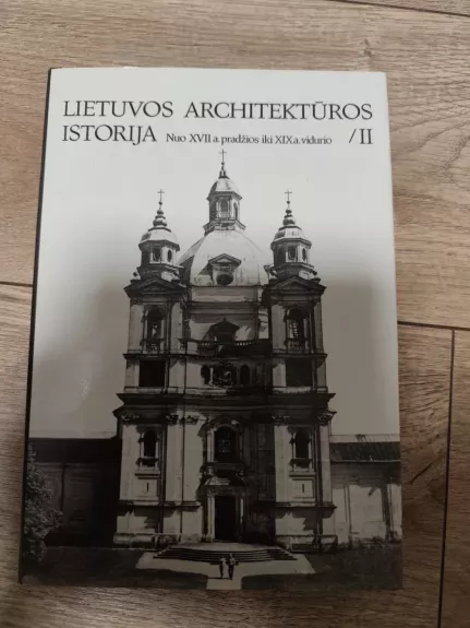 Lietuvos architektūros istorija II. Nuo XVII a. pradžios iki XIX a. vidurio