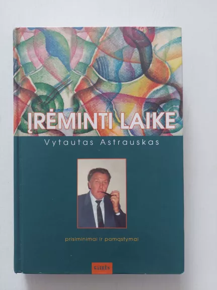 Įrėminti laike: prisiminimai ir pamąstymai