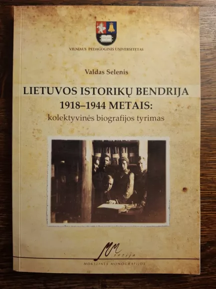 Lietuvos istorikų bendrija 1918-1944 metais: kolektyvinės biografijos tyrimas
