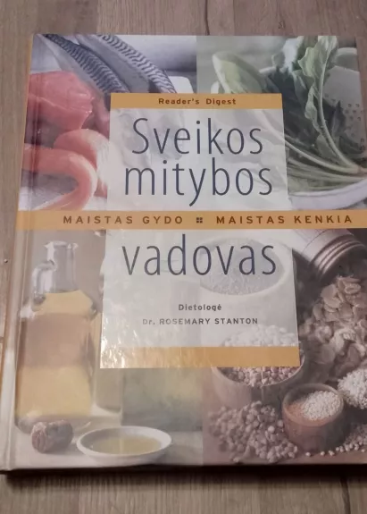Sveikos mitybos vadovas. Maistas gydo. Maistas kenkia.