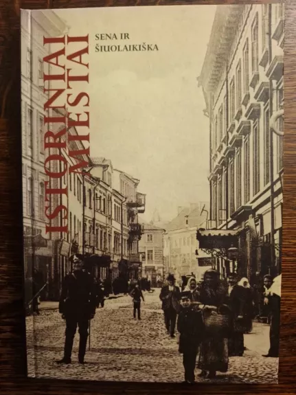 Istoriniai miestai: sena ir šiuolaikiska