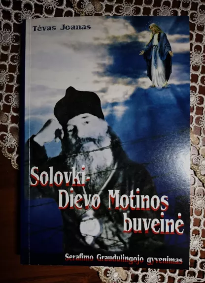 Solovki - Dievo Motinos buveinė: Serafimo Graudulingojo gyvenimas