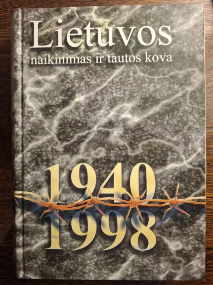 Lietuvos naikinimas ir tautos kova (1940-1998 m.)