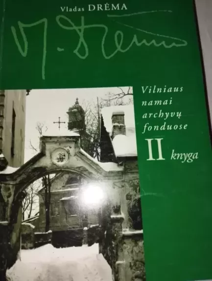Vilniaus namai archyvų fonduose (II knyga)