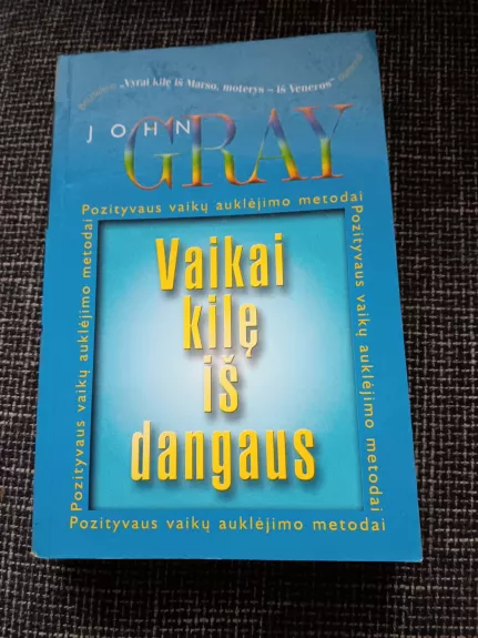 Vaikai kilę iš dangaus: pozityvaus vaikų auklėjimo metodai